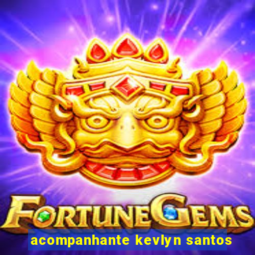 acompanhante kevlyn santos